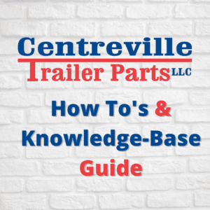 Centreville Trailer Parts LLC's "How To's" & Knowledge-base